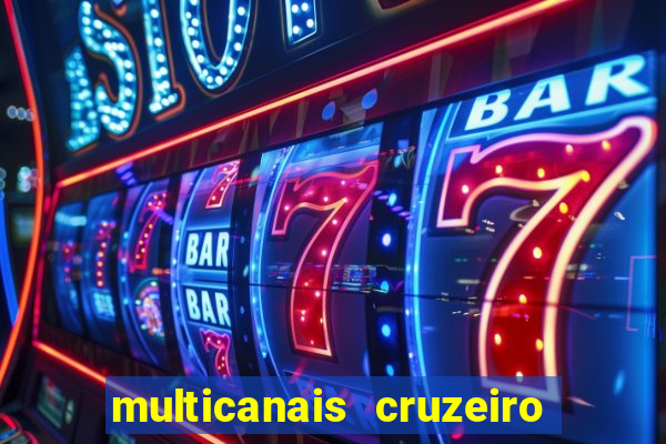 multicanais cruzeiro ao vivo